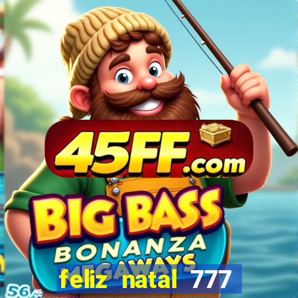 feliz natal 777 plataforma login